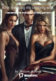 After divorcing my celebrity wife, I became the world’s richest person