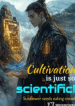Cultivation is just so scientific!