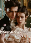 Reborn As Super Heiress